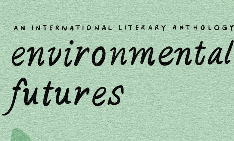 An invitation to collaborate on a book review of Environmental Futures: An International Literary Anthology An invitation to collaborate on a book review of Environmental Futures: An International Literary Anthology