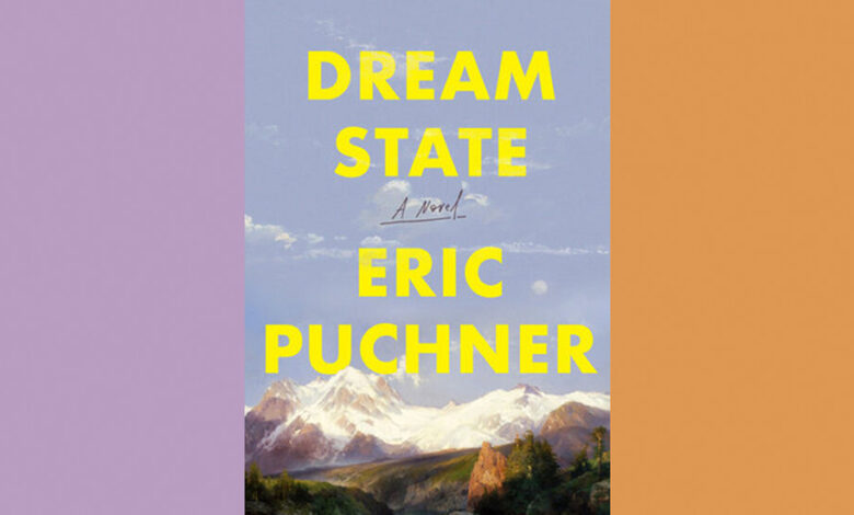 Book Review: ‘Dream State,’ by Eric Puchner Book Review: ‘Dream State,’ by Eric Puchner