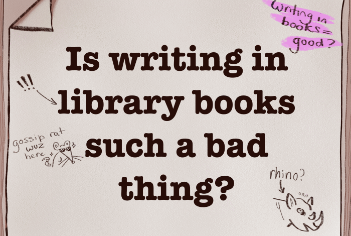 Is writing in library books such a bad thing? Is writing in library books such a bad thing?