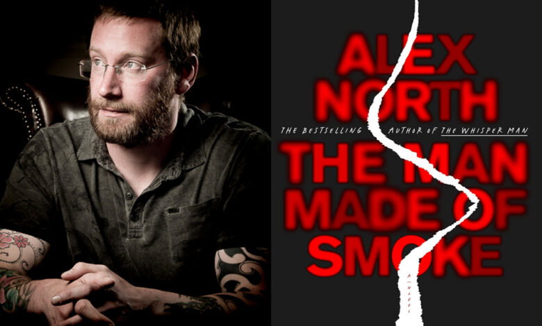 Q&A: Alex North, Author of ‘The Man Made of Smoke’ Q&A: Alex North, Author of ‘The Man Made of Smoke’