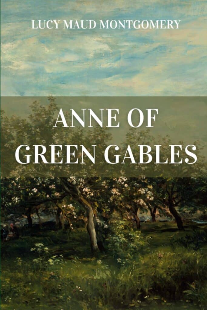 Cover of Anne of Green Gables by Lucy Maud Montgomery, featuring a serene green orchard under a bright blue sky, with the title prominently displayed in bold white text.
