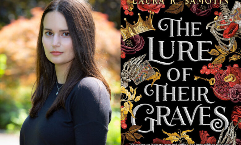 Q&A: Laura R. Samotin, Author of ‘The Lure of Their Graves’ Q&A: Laura R. Samotin, Author of ‘The Lure of Their Graves’