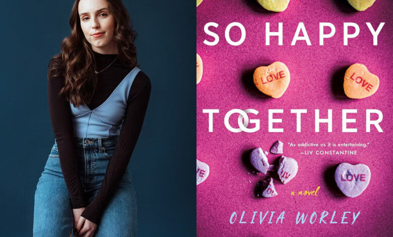Q&A: Olivia Worley, Author of ‘So Happy Together’ Q&A: Olivia Worley, Author of ‘So Happy Together’
