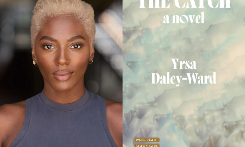 Q&A: Yrsa Daley-Ward, Author of ‘The Catch’ Q&A: Yrsa Daley-Ward, Author of ‘The Catch’