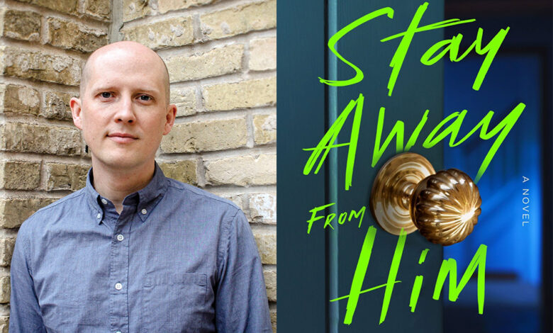 Q&A: Andrew DeYoung, Author of ‘Stay Away From Him’ Q&A: Andrew DeYoung, Author of ‘Stay Away From Him’
