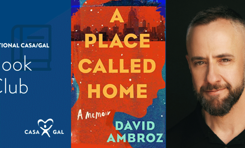 Celebrating a discussion with National CASA/GAL Book Club author David Ambroz and his memoir, A Place Called Home Celebrating a discussion with National CASA/GAL Book Club author David Ambroz and his memoir, A Place Called Home