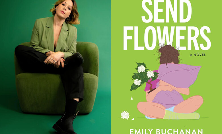 Q&A: Emily Buchanan, Author of ‘Send Flowers’ Q&A: Emily Buchanan, Author of ‘Send Flowers’
