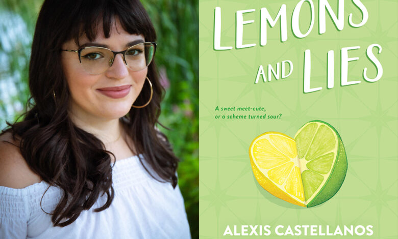 Q&A: Alexis Castellanos, Author of ‘Lemons and Lies’ Q&A: Alexis Castellanos, Author of ‘Lemons and Lies’
