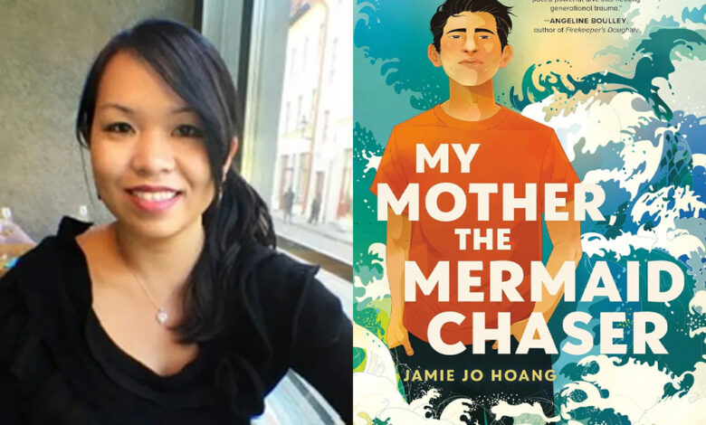 Q&A: Jamie Jo Hoang, Author of ‘My Mother, the Mermaid Chaser’ Q&A: Jamie Jo Hoang, Author of ‘My Mother, the Mermaid Chaser’
