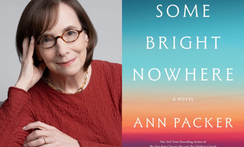 Q&A: Ann Packer, Author of ‘Some Bright Nowhere’